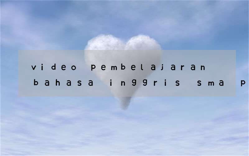 video pembelajaran bahasa inggris sma perubahan kata benda